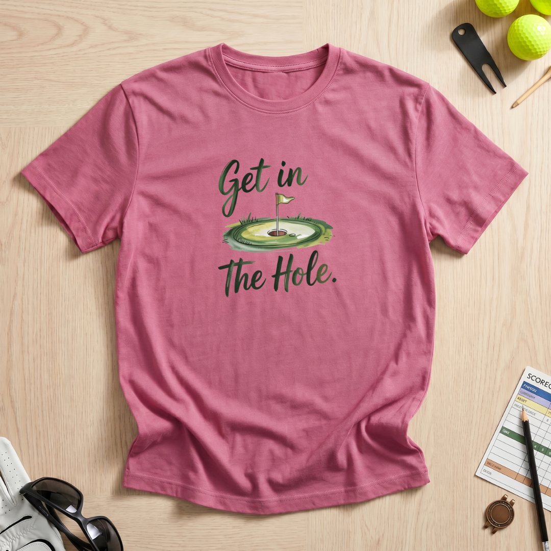 Get In The Hole T-Shirt