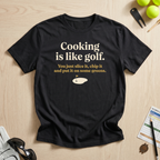 Cooking is Like Golf T-Shirt