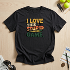 I Love This Stupid Game T-Shirt