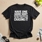One Good Shot T-Shirt