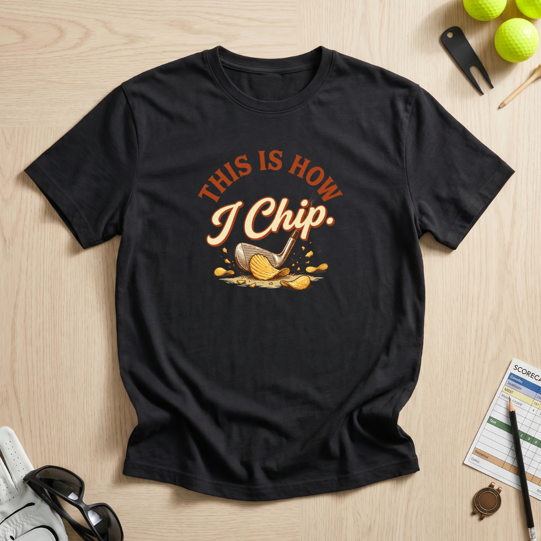 This Is How I Chip T-Shirt