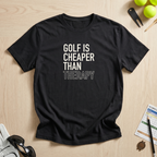 Golf Cheaper Than Therapy T-Shirt
