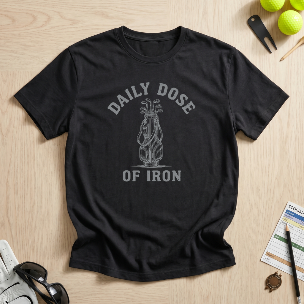 Daily Dose of Iron Golf T-Shirt