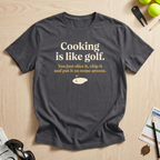 Cooking is Like Golf T-Shirt
