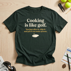 Cooking is Like Golf T-Shirt