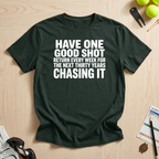One Good Shot T-Shirt