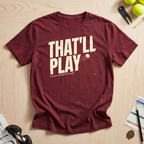 That'll Play T-Shirt