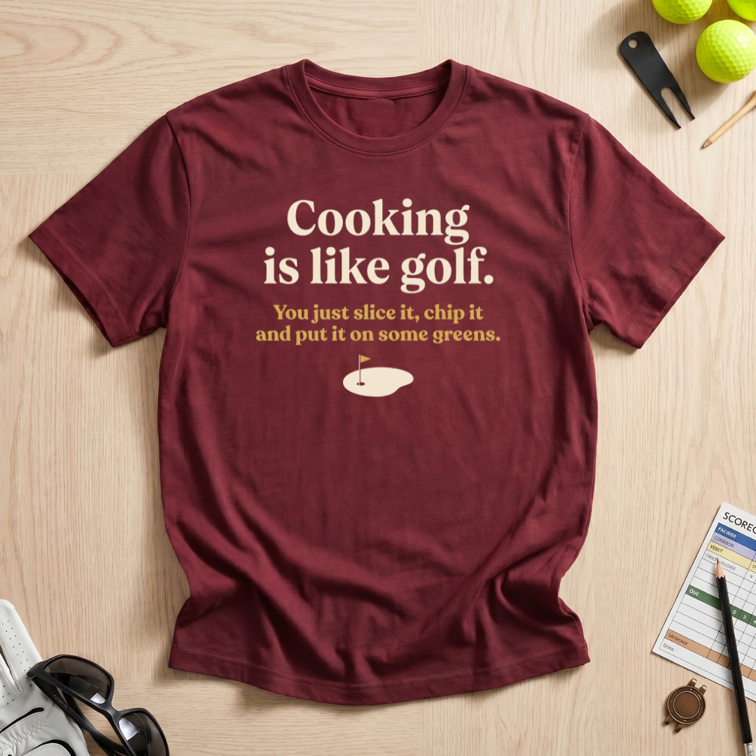 Cooking is Like Golf T-Shirt