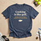 Cooking is Like Golf T-Shirt