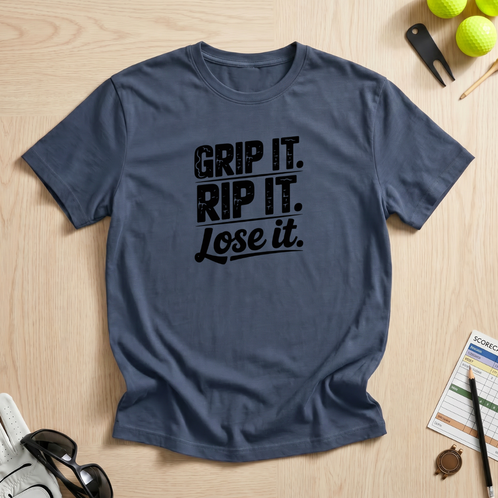 Grip It, Rip It, Lose It T-Shirt