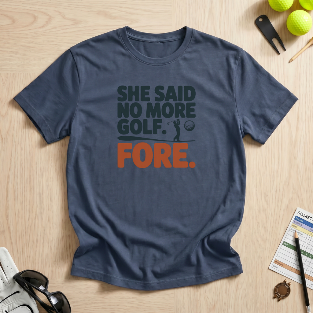 She Said No More Golf T-Shirt