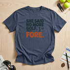 She Said No More Golf T-Shirt