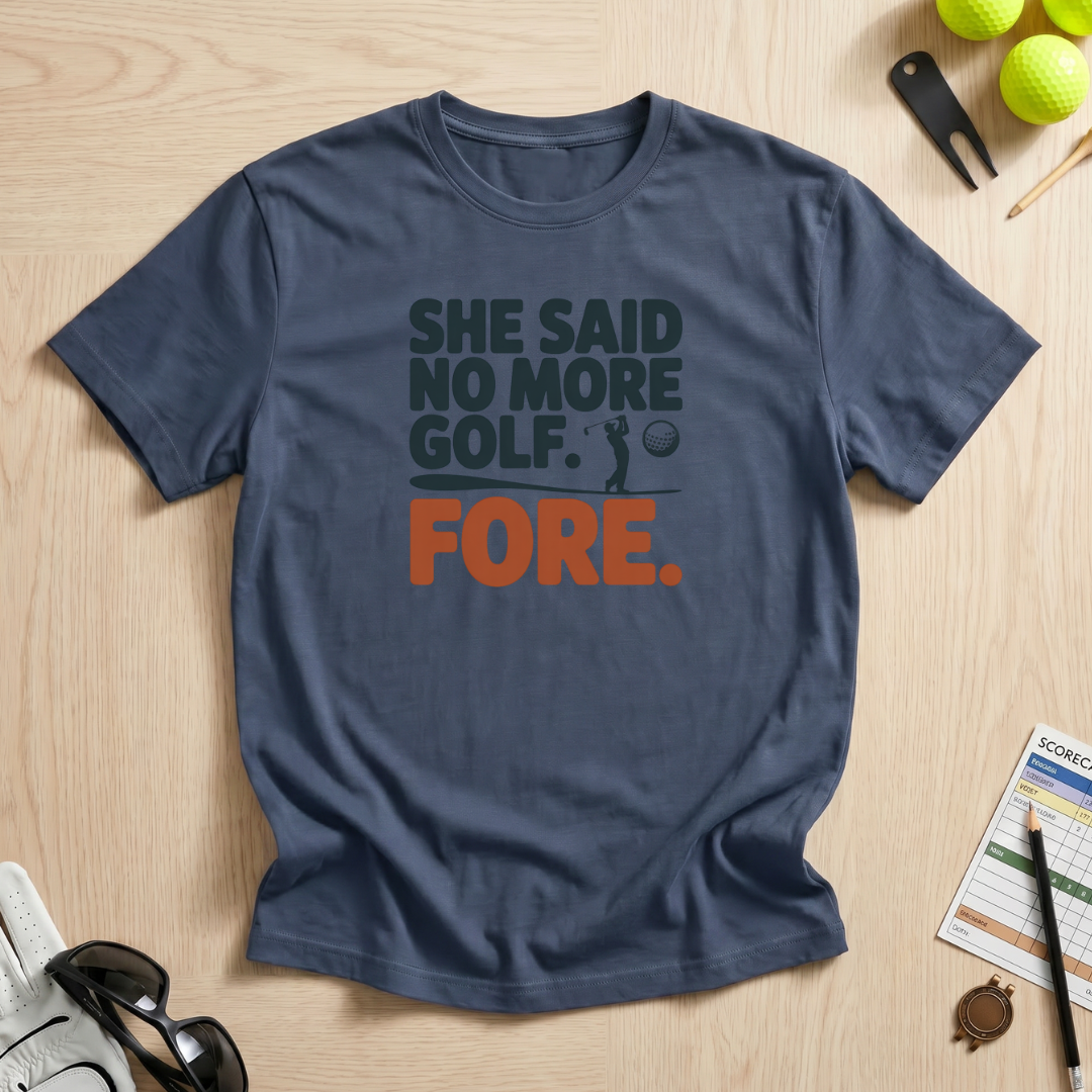 She Said No More Golf T-Shirt
