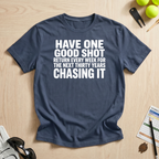 One Good Shot T-Shirt