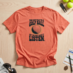 Can't Make a Golf Ball Listen T-Shirt