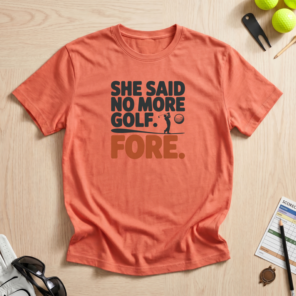 She Said No More Golf T-Shirt