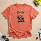 Lovely Day For A Round T-Shirt