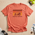 Never Up, Never In T-Shirt
