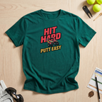 Hit Hard Putt Easy T-Shirt