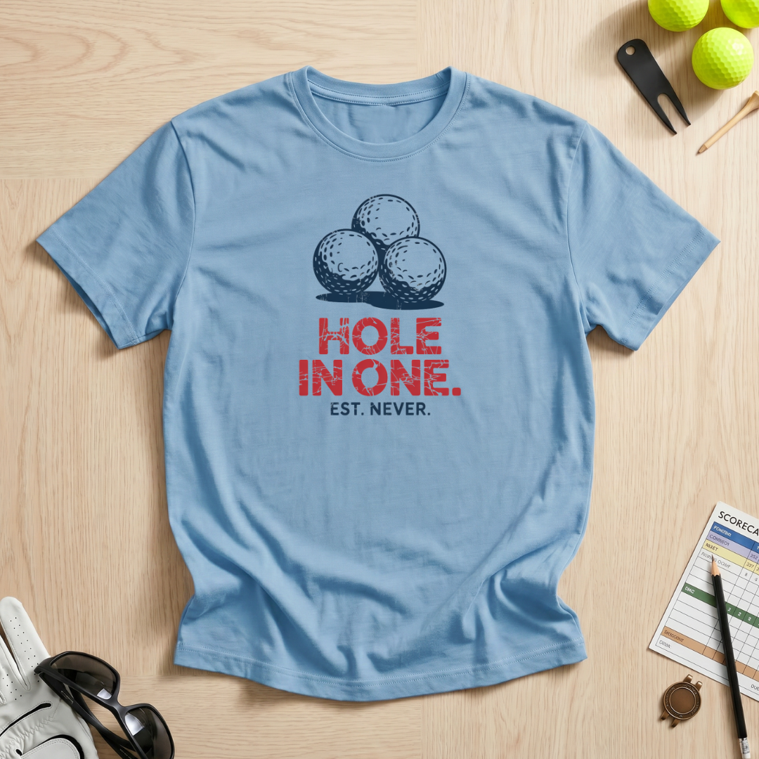 Hole In One Est. Never Golf T-Shirt
