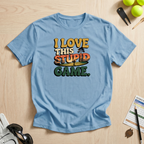 I Love This Stupid Game T-Shirt