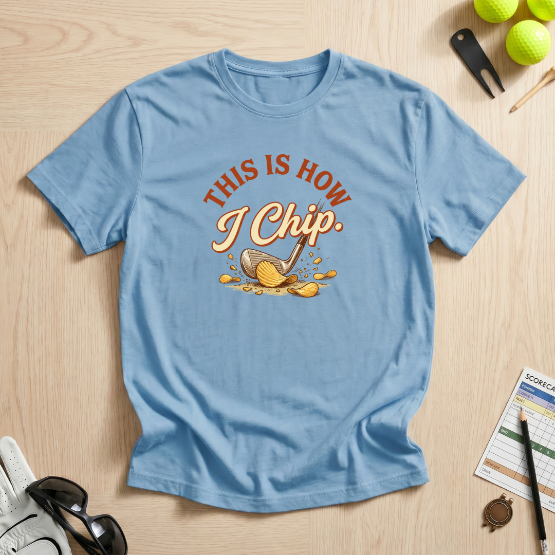 This Is How I Chip T-Shirt