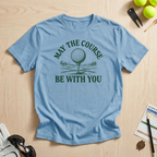 May The Course Be With You Golf Tee T-Shirt