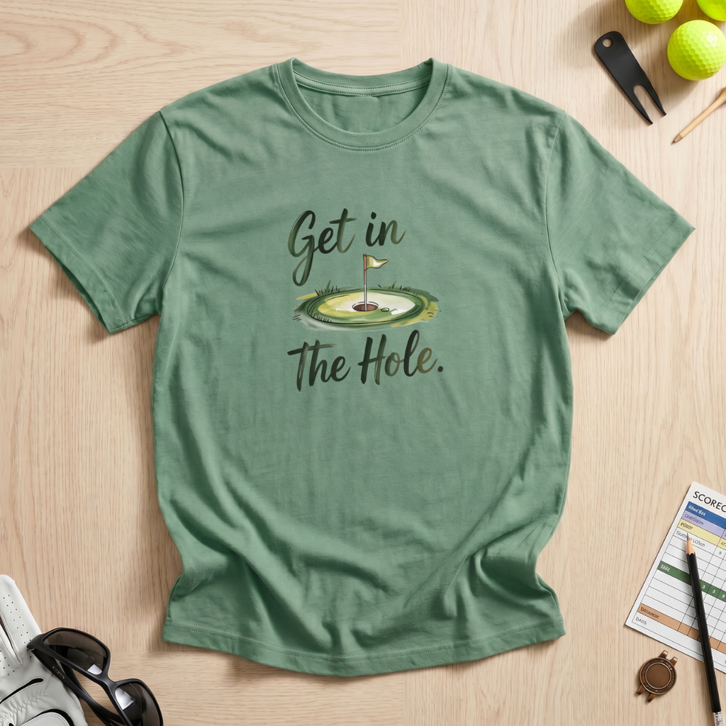 Get In The Hole T-Shirt