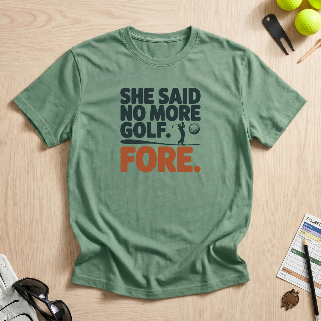 She Said No More Golf T-Shirt