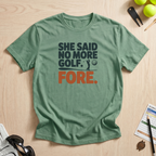 She Said No More Golf T-Shirt