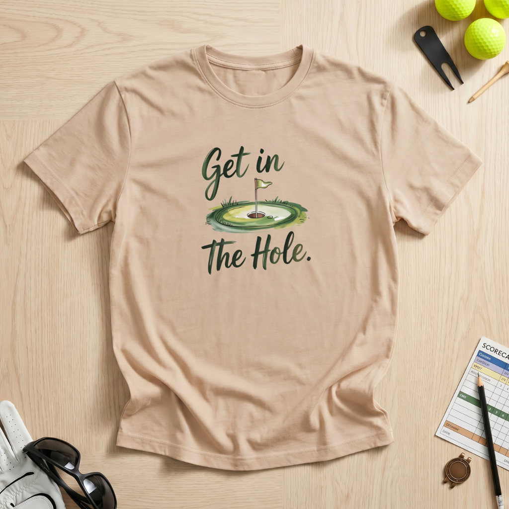 Get In The Hole T-Shirt