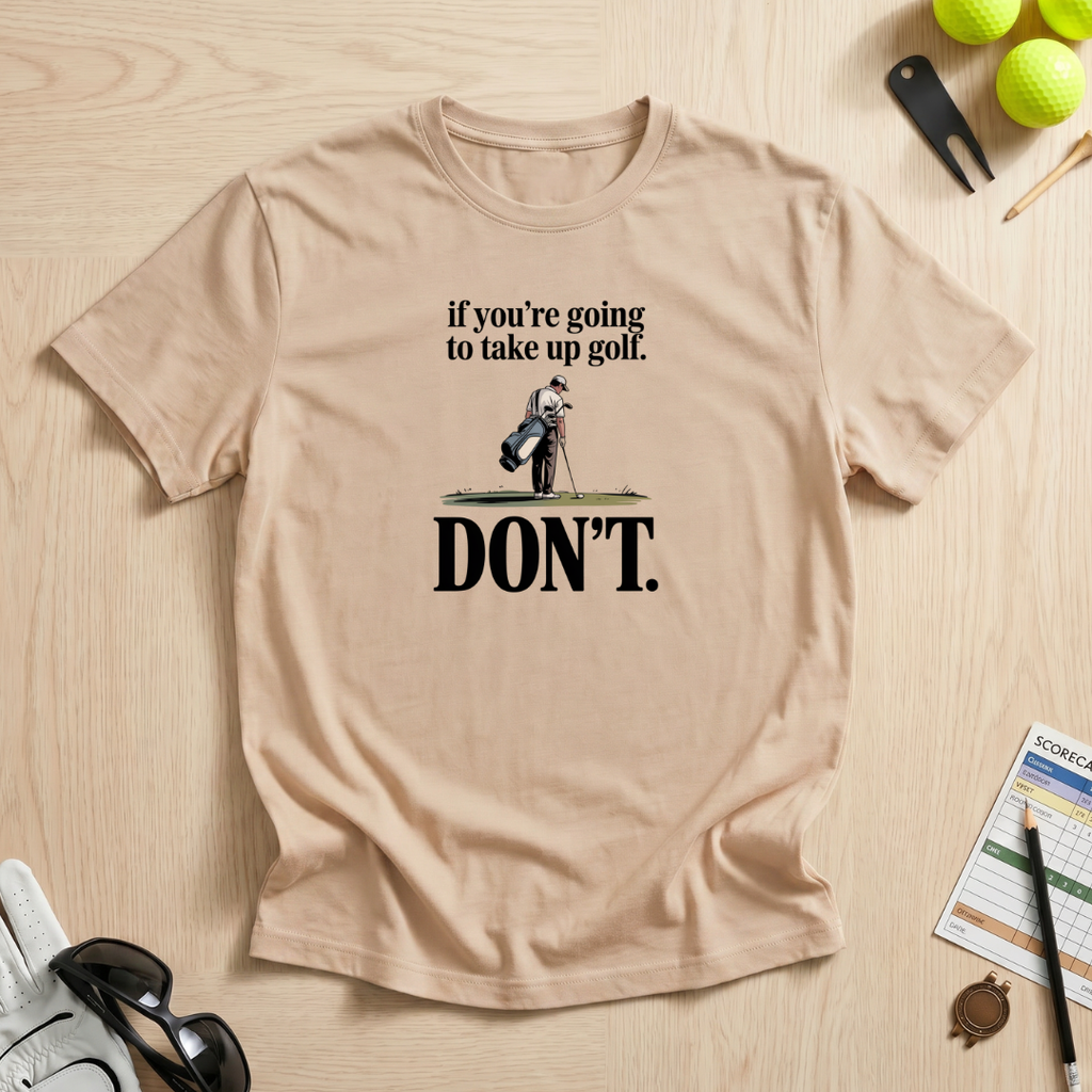 Don't Take Up Golf T-Shirt