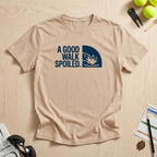 A Good Walk Spoiled T-Shirt