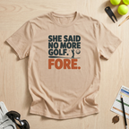 She Said No More Golf T-Shirt
