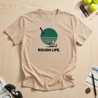 Rough Life T-Shirt