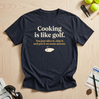 Cooking is Like Golf T-Shirt