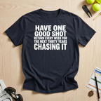 One Good Shot T-Shirt
