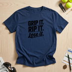 Grip It, Rip It, Lose It T-Shirt