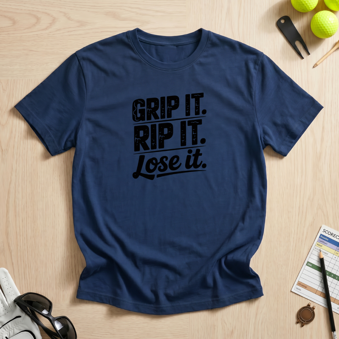 Grip It, Rip It, Lose It T-Shirt
