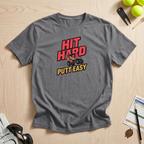 Hit Hard Putt Easy T-Shirt