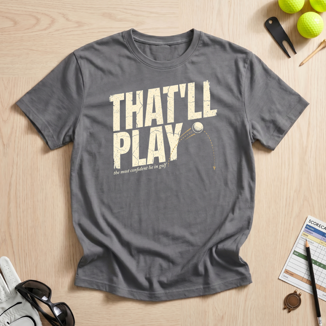 That'll Play T-Shirt