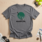 Rough Life T-Shirt