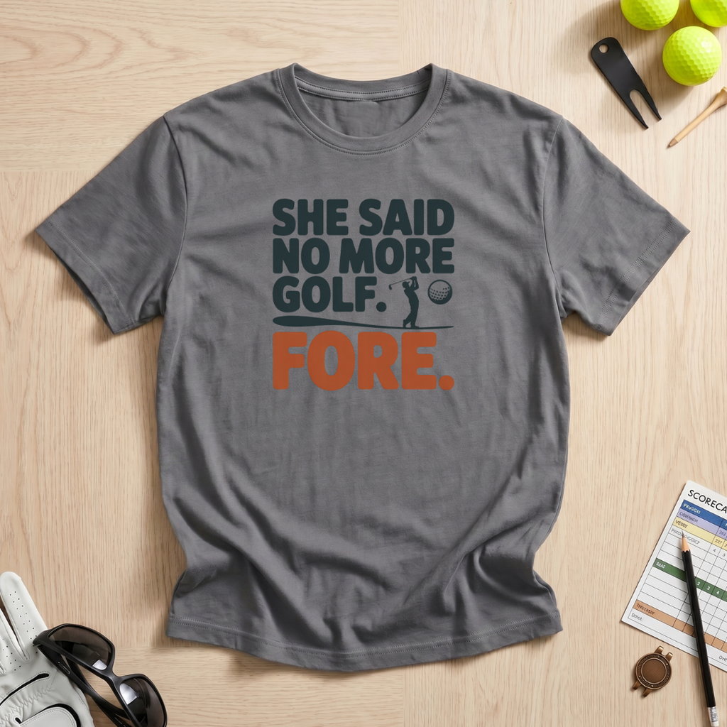 She Said No More Golf T-Shirt