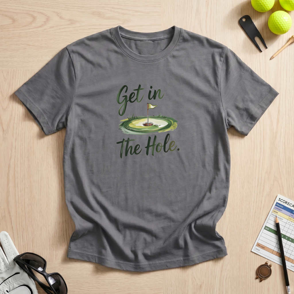 Get In The Hole T-Shirt