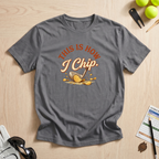 This Is How I Chip T-Shirt