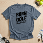Born To Golf T-Shirt