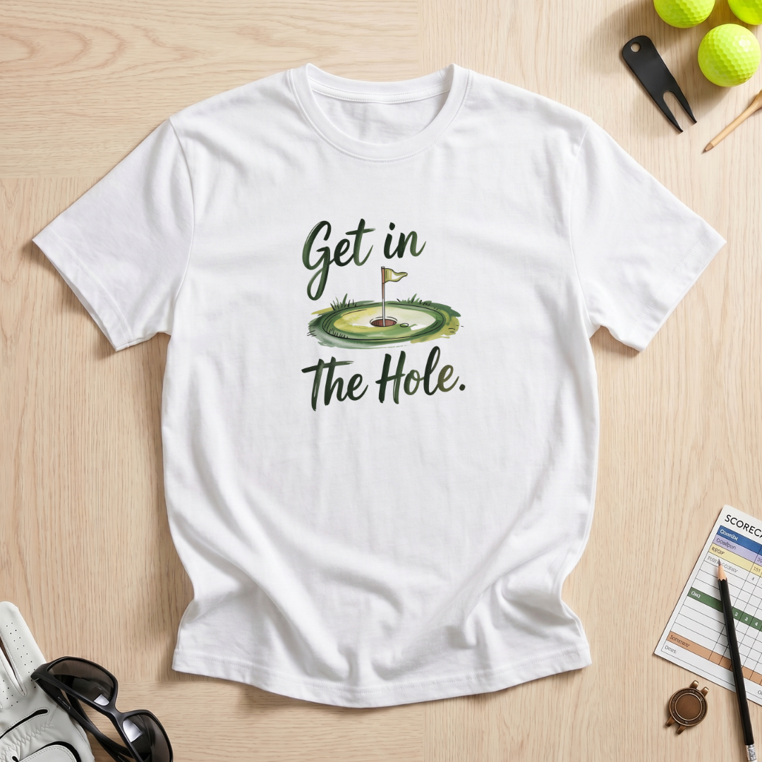 Get In The Hole T-Shirt
